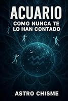 Acuario: Como nunca te lo han contado (La cruda verdad de los signos del zodíaco) (Spanish Edition) B0F5MN35WJ Book Cover