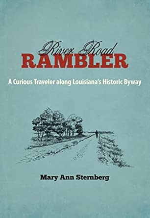 River Road Rambler: A Curious Traveler Along Louisiana's Historic Byway River Road Rambler: A Curious Traveler Along Louisiana's Historic Byway book cover