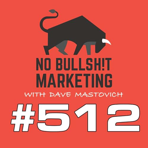 512: Why Marketing Hasn't Worked&mdash;The Real Story