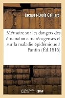 Memoire Sur Les Dangers Des Emanations Marecageuses Et Sur La Maladie Epidemique Observee 2013014945 Book Cover