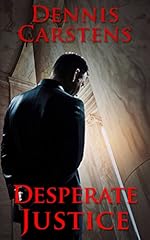 Desperate Justice (A Marc Kadella Legal Mystery Book 2)