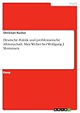 Deutsche Politik und problematische Ahnenschaft. Max Weber bei Wolfgang J. Mommsen (German Edition)