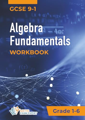 Algebra Fundamentals: Mathematics Algebra Practice Workbook (Gcse Mathematics Workbooks)