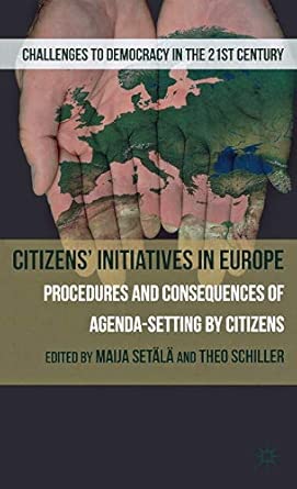 Citizens' Initiatives in Europe: Procedures and Consequences of Agenda-Setting by Citizens 2012th Edition Citizens' Initiatives in Europe: Procedures and Consequences of Agenda-Setting by Citizens 2012th Edition book cover
