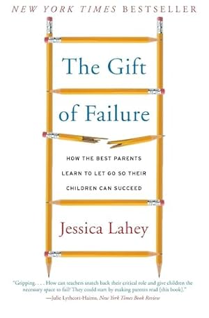 Book cover The Gift of Failure: How the Best Parents Learn to Let Go So Their Children Can Succeed