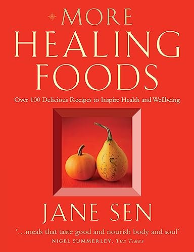 More Healing Foods: Over 100 Delicious Recipes to Inspire Health and Wellbeing
