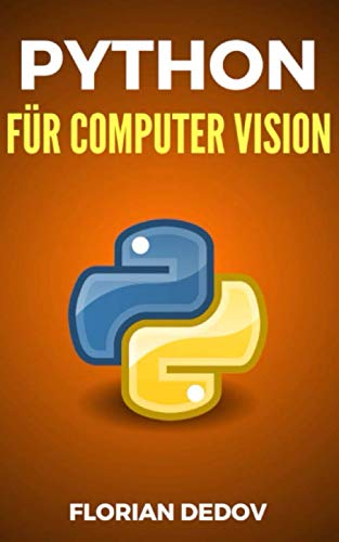  Python Für Computer Vision: Der schnelle Einstieg (OpenCV, Objekterkennung)