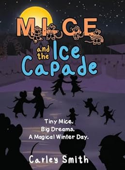 Hardcover Mice and the Ice Capade: Tiny Mice. Big Dreams. A Magical Winter Day. [Large Print] Book