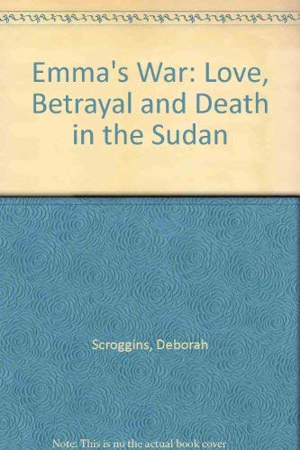 Emma's War: Love, Betrayal and Death in the Sudan 1843951126 Book Cover