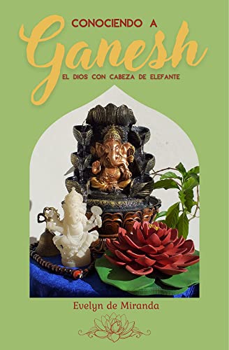 CONOCIENDO A GANESH: EL DIOS CON CABEZA DE ELEFANTE (Spanish Edition)