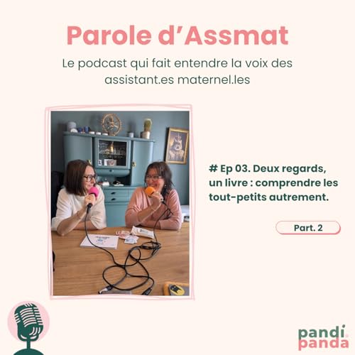 #3 - Emmanuelle et Lydie. Part. 2 - Deux regards, un livre : comprendre les tout-petits autrement.