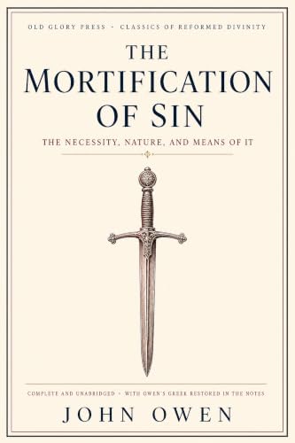 Image of The Mortification of Sin: The Necessity, Nature, and Means of It — Complete and Unabridged