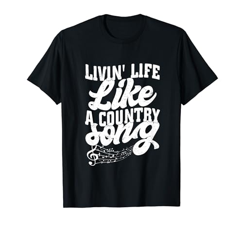 Livin' Life Like A Country Song Western Country Music T-Shirt