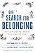 Our Search for Belonging: How Our Need to Connect Is Tearing Us Apart