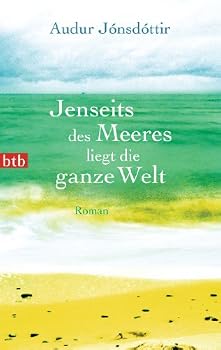 Jenseits des Meeres liegt die ganze Welt: Roman