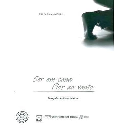 Ser em Cena, Flor ao Vento: Etnografia de Olhares Híbridos
