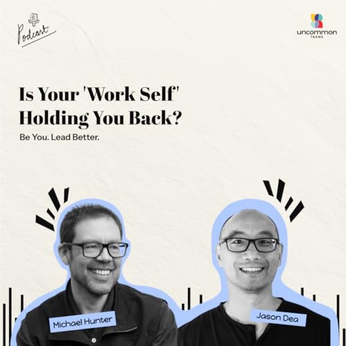 Is Your 'Work Self' Holding You Back? ft. Jason Dea Podcast Por  arte de portada