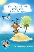 Een Dag uit het Leven van Axel de Mier (Pilly de Pelikaan Kinderboeken Serie) 9769559180 Book Cover