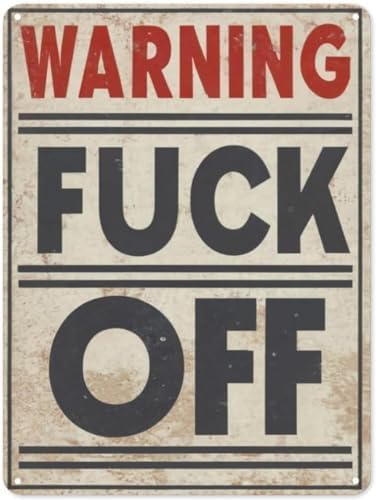 Warning Fuck Off Tin Sign Funny Warning Tin Sign Wall Poster Decor Funny Retro Bar Coffee Club Pub Gift Wall Decor Sign 8x6 Inch
