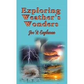 Exploring Weather's Wonders Audiobook By Joe R Eagleman cover art