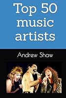 Top 50 music artists of ALL time B0F5P4N9DD Book Cover