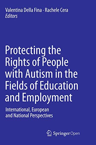 Protecting the Rights of People with Autism in the Fields of Education and Employment: International, European and National Perspectives