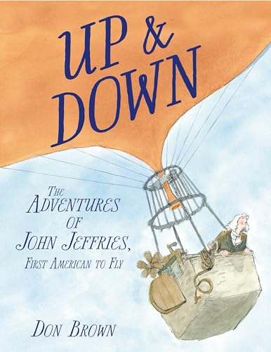 Up & Down: The Adventures of John Jeffries, First American to Fly