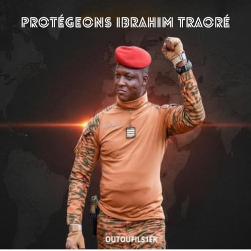Protégeons Ibrahim Traoré