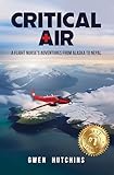 Critical Air: A Flight Nurse’s Adventures from Alaska to Nepal