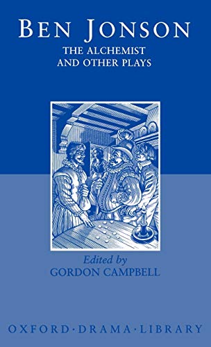 The Alchemist and Other Plays: Volpone, or The Fox; Epicene, or The Silent Woman; The Alchemist; Bartholomew Fair (Oxford Drama Library)