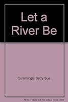 Let a River Be 0689306350 Book Cover