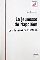 La jeunesse de Napoléon: Les dessous de l'histoire 2951665601 Book Cover