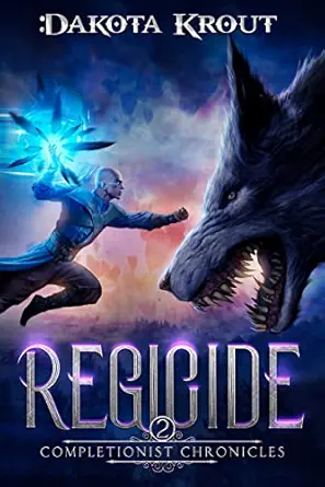 Regicide: An Epic Fantasy LitRPG Adventure (The Completionist Chronicles Book 2)