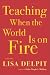Teaching When the World Is on Fire