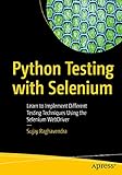 Python Testing with Selenium: Learn to Implement Different Testing Techniques Using the Selenium WebDriver