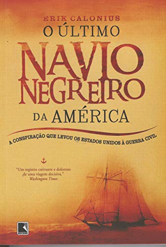 O último navio negreiro da América: