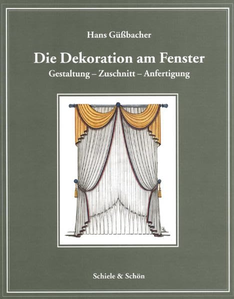 Die Dekoration am Fenster: Gestaltung - Zuschnitt - Anfertigung:...