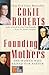 Founding Mothers: The Women Who Raised Our Nation