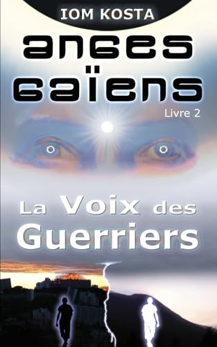 Anges Gaiens, livre 2 : La Voix des Guerriers (Anges Gaïens) (French Edition)