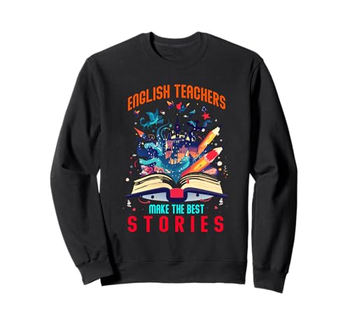 ENGLISH TEACHER MAKE THE BEST STORIES Sudadera