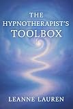 The hypnotherapist's Toolbox: A Practical Toolbox for Navigating the Mind in a Modern World