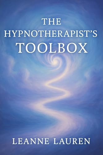 The hypnotherapist's Toolbox: A Practical Toolbox for Navigating the Mind in a Modern World