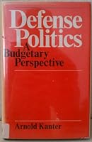 Defense politics: A budgetary perspective 0226423743 Book Cover