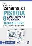  Kit concorso Comune di Pistoia 8 agenti di Polizia Municipale: Quiz commentati per i concorsi in Polizia municipale-Il vigile urbano. Manuale per ... di polizia locale, municipale e provinciale