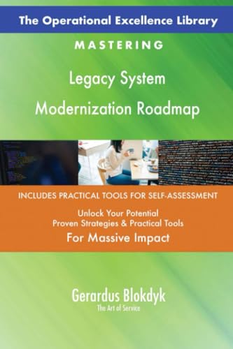 The Operational Excellence Library: Mastering Legacy System Modernization Roadmap