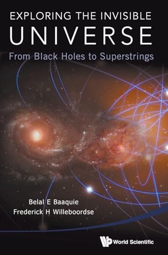 EXPLORING THE INVISIBLE UNIVERSE: FROM BLACK HOLES TO SUPERSTRINGS