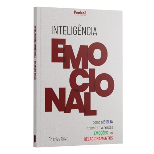 INTELIGÊNCIA EMOCIONAL - COMO A BÍBLIA TRANSFORMA NOSSAS EMOÇÕES E RELACIONAMENTOS