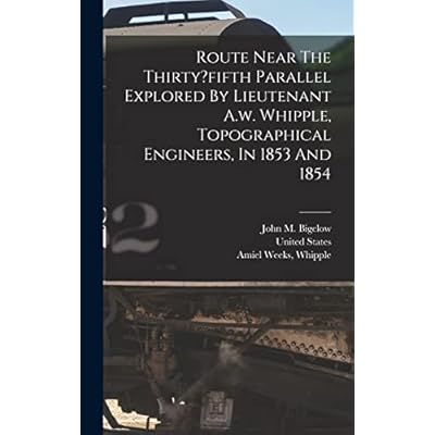 Route Near The Thirty?fifth Parallel Explored By Lieutenant A.w. Whipple, Topographical Engineers, In 1853 And 1854