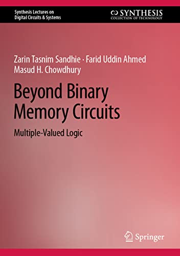 Beyond Binary Memory Circuits: Multiple-Valued Logic (Synthesis Lectures on Digital Circuits & Systems)