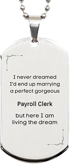 Funny Silver Dog Tag for Payroll Clerk Gifts, I never dreamed I'd end up marrying a perfect gorgeous Payroll Clerk but here I am living the dream, Sarcasm Payroll Clerk Christmas Birthday Gifts f